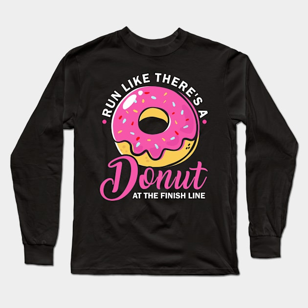 Run Like There's A Donut At The Finish Line Long Sleeve T-Shirt by ROMANSAVINRST